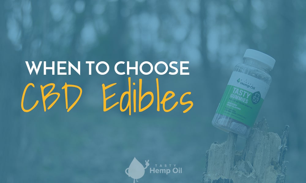 When to Choose CBD Infused Edibles