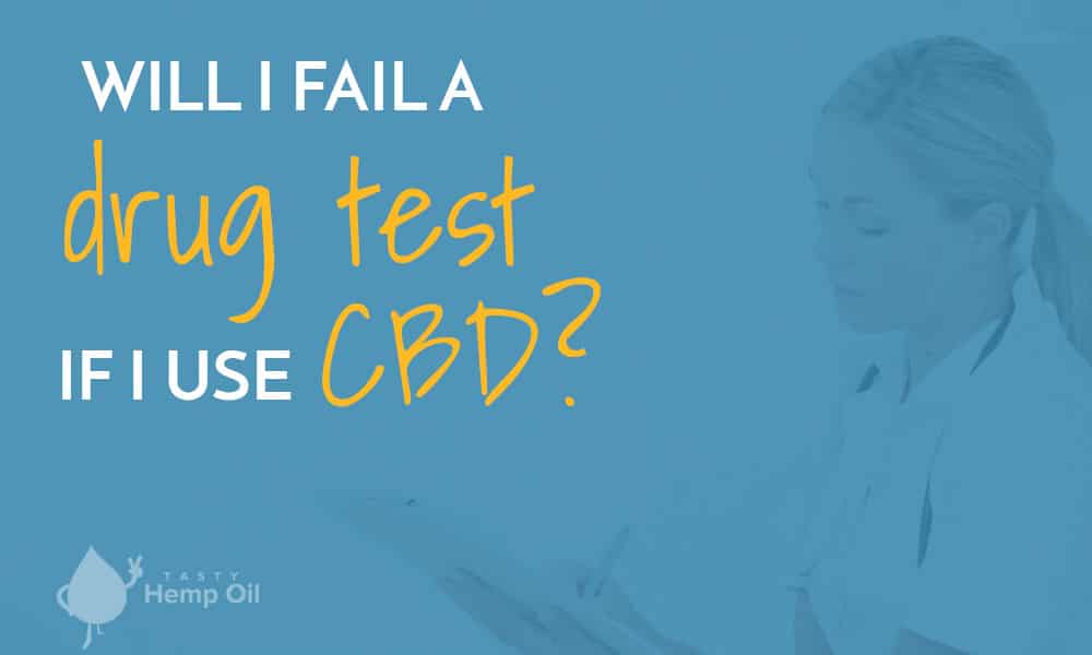 will i fail a drug test if i use cbd